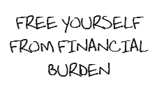 FREE YOURSELF FROM FINANCIAL BURDEN